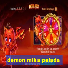 demon mika pelada